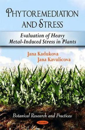 Phytoremediation & Stress: Evaluation of Heavy Metal-Induced Stress in Plants* by Jana Kadukova 9781617613197