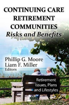 Continuing Care Retirement Communities: Risks & Benefits by Phillip G. Moore 9781621009450