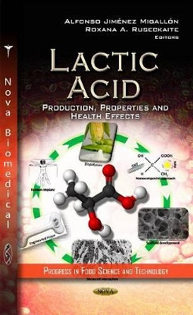 Lactic Acid: Production, Properties & Health Effects by Alfonso Jimenez 9781620816431