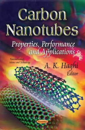 Carbon Nanotubes: Properties, Performance & Applications by A. K. Haghi 9781620818817