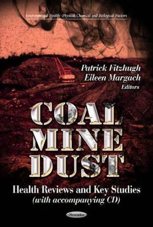Coal Mine Dust: Health Reviews & Key Studies by Patrick Fitzhugh 9781624170973
