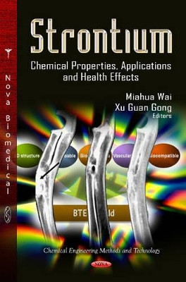 Strontium: Chemical Properties, Applications & Health Effects by Miahua Wai 9781622576319