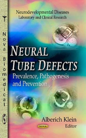 Neural Tube Defects: Prevalence, Pathogenesis & Prevention by Alberich Klein 9781624178924