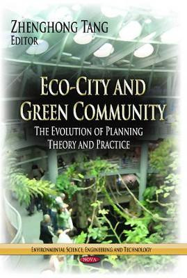 Eco-City & Green Community: The Evolution of Planning Theory & Practice by Zhenghong Tang 9781624179839