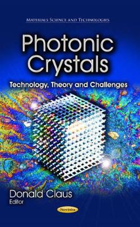 Photonic Crystals: Technology, Theory & Challenges by Donald Claus 9781626181939