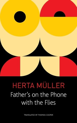 Father`s on the Phone with the Flies - A Selection by Herta Muller 9781803090450