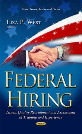 Federal Hiring: Issues, Quality Recruitment & Assessment of Training & Experience by Liza P. West 9781631176357