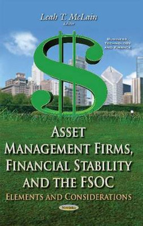 Asset Management Firms, Financial Stability & the FSOC: Elements & Considerations by Leah T. McLain 9781631177224