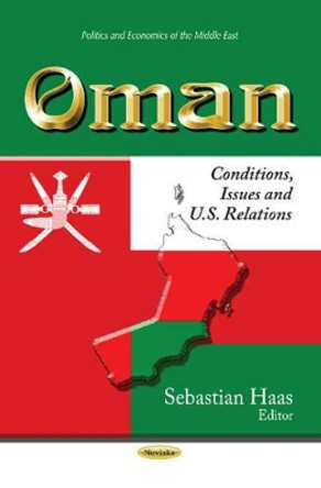 Oman: Conditions, Issues & U.S. Relations by Sebastian Haas 9781629480862