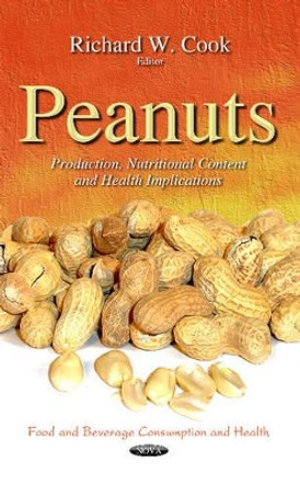 Peanuts: Production, Nutritional Content & Health Implications by Richard W. Cook 9781633210134