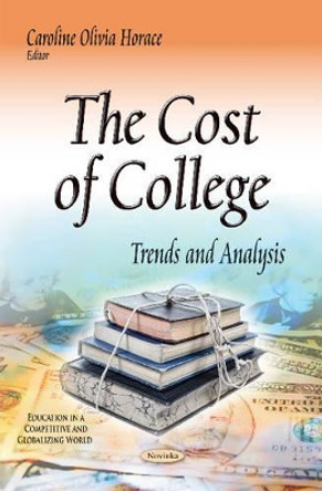 Cost of College: Trends & Analysis by Caroline Olivia Horace 9781633211308