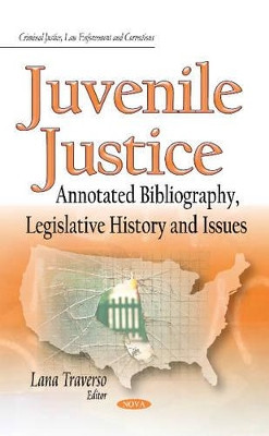 Juvenile Justice: Annotated Bibliography, Legislative History & Issues by Lana Traverso 9781633212619