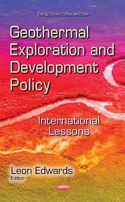 Geothermal Exploration & Development Policy: International Lessons by Leon Edwards 9781633218246