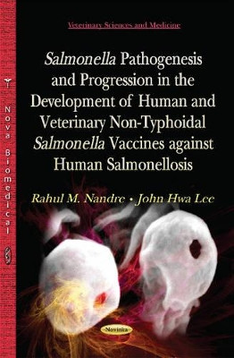 Salmonella Pathogenesis and Progression in the Development of Human & Veterinary Non-Typhoidal Salmonella Vaccines Against Human Salmonellosis by John Hwa Lee 9781633218826