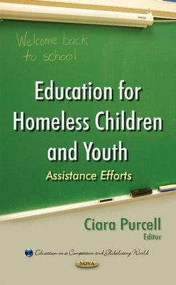 Education for Homeless Children & Youth: Assistance Efforts by Ciara Purcell 9781634632669