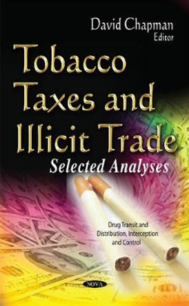 Tobacco Taxes & Illicit Trade: Selected Analyses by David Chapman 9781634631846