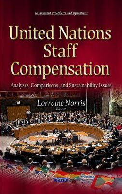 United Nations Staff Compensation: Analyses, Comparisons & Sustainability Issues by Lorraine Norris 9781634633932