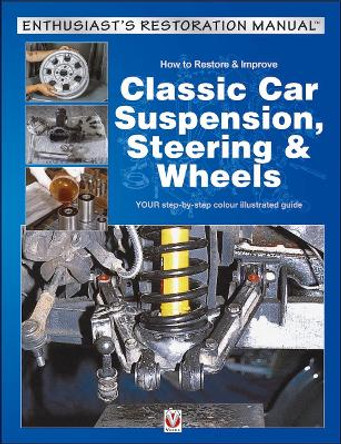 How to Restore & Improve Classic Car Suspension, Steering & Wheels by Julian Parish 9781787111875