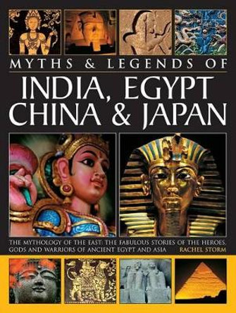 Myths & Legends of India, Egypt, China & Japan by Rachel Storm 9781846810671