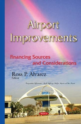 Airport Improvements: Financing Sources & Considerations by Ross P. Alvarez 9781634827164