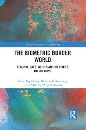 The Biometric Border World: Technology, Bodies and Identities on the Move by Kristina Grunenberg