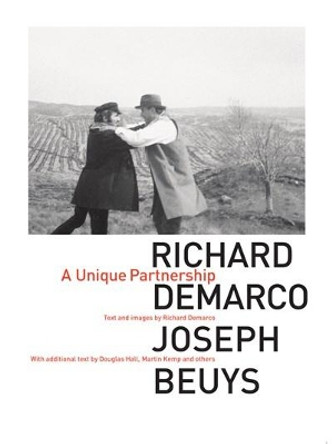 Richard Demarco & Joseph Beuys: A Unique Partnership by Richard Demarco 9781910745601