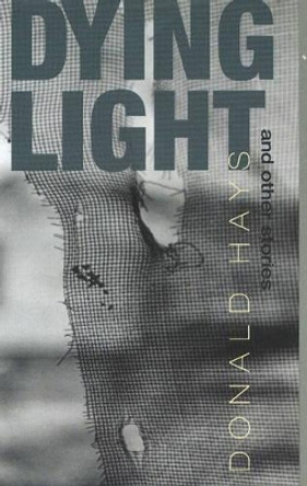 Dying Light: & Other Stories by Donald Hays 9781849821896