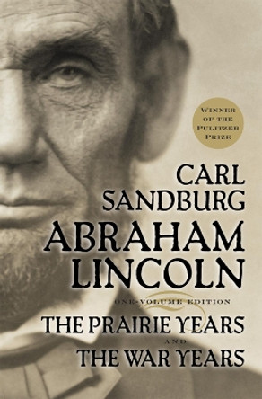 Abraham Lincoln by Carl Sandburg 9780156027526