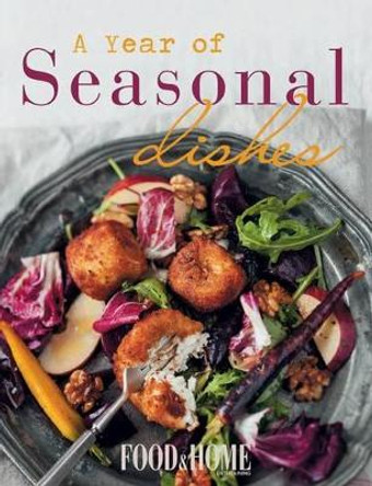 Food & home entertaining: A year of seasonal dishes by & Home Entertaining Food 9780798171892
