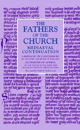 On the Body and Blood of the Lord&quot; & &quot;On the Truth of the Body and Blood of Christ in the Eucharist by Lanfranc, of Canterbury 9780813216782