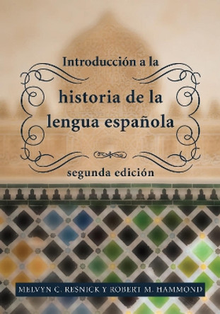 Introduccion a la historia de la lengua espanola: segunda edicion by Melvyn C. Resnick 9781589017320