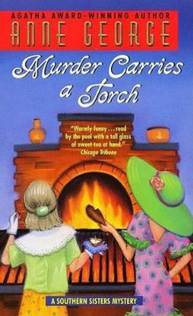 Murder Carries a Torch: A Southern Sisters Mystery by Anne George 9780380809387