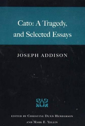 Cato: A Tragedy, & Selected Essays by Joseph Addison 9780865974432