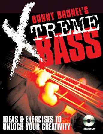 Bunny Brunel's Xtreme! Bass: Ideas & Exercises to Unlock Your Creativity by Bunny Brunel 9780879307950