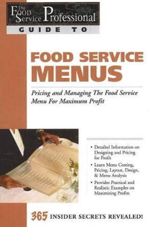 Food Service Professionals Guide to Food Service Menus: Pricing & Managing the Food Service Menu for Maximum Profit by Lora Arduser 9780910627238