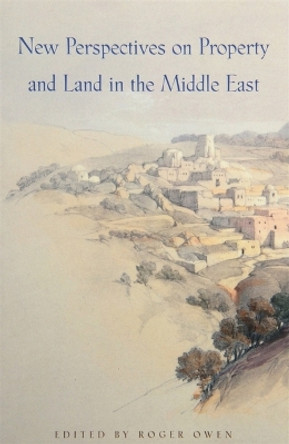 New Perspectives on Property & Land in the Middle East by Roger Owen 9780932885265