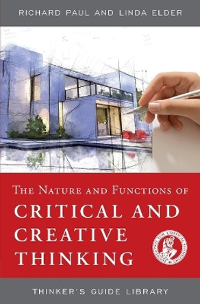 The Nature and Functions of Critical & Creative Thinking by Richard Paul 9780944583265