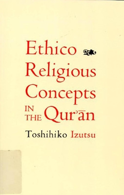 Ethico-Religious Concepts in the Qur'an by Toshihiko Izutsu 9780773524279