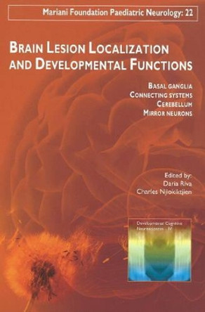 Brain Lesion Localization & Developmental Functions: Basal Ganglia, Connecting Systems, Cerebellum, Mirror Neurons by Daria Riva 9782742007783