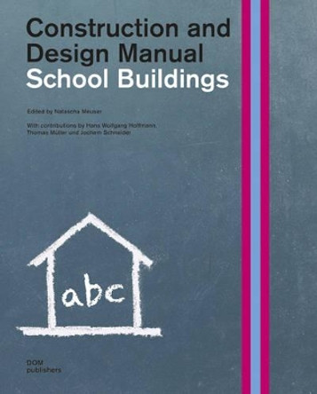 School Buildings: Construction & Design Manual by Natascha Meuser 9783869220383