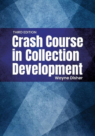 Crash Course in Collection Development by Wayne Disher 9781440880438