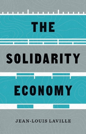 The Solidarity Economy by Jean-Louis Laville 9781517913601