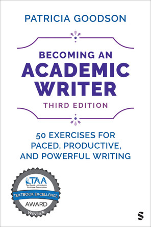 Becoming an Academic Writer: 50 Exercises for Paced, Productive, and Powerful Writing Patricia Goodson, Ph.D. 9781544356150