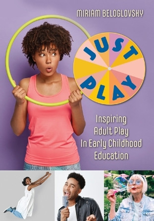 Just Play: Inspiring Adult Play in Early Childhood Education by Miriam Beloglovsky 9781605547770