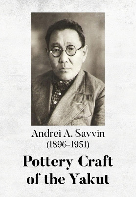 Pottery Craft of the Yakut by Richard L. Bland 9781680536331