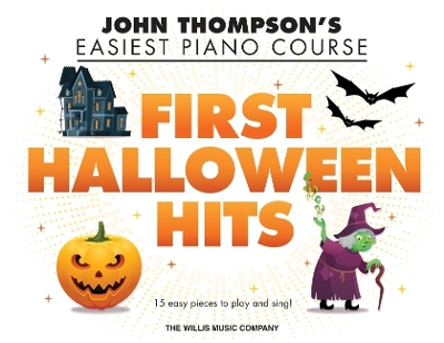 First Halloween Hits: John Thompson's Easiest Piano Course - Early to Later Elementary Piano Solos by Christopher Hussey 9781705175781