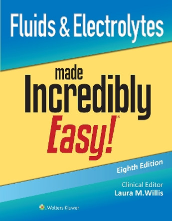 Fluids & Electrolytes Made Incredibly Easy! by Laura Willis 9781975209315