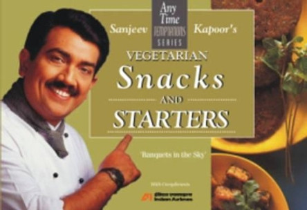 Snacks & Starters: Vegetarian by Sanjeev Kapoor 9788179910627