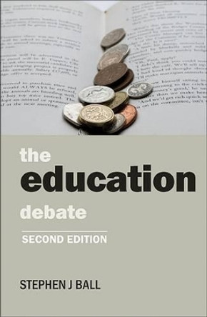 The education debate Stephen J. Ball 9781447306887