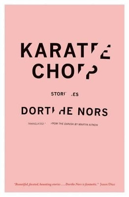 Karate Chop: Stories by Dorthe Nors 9781555976651